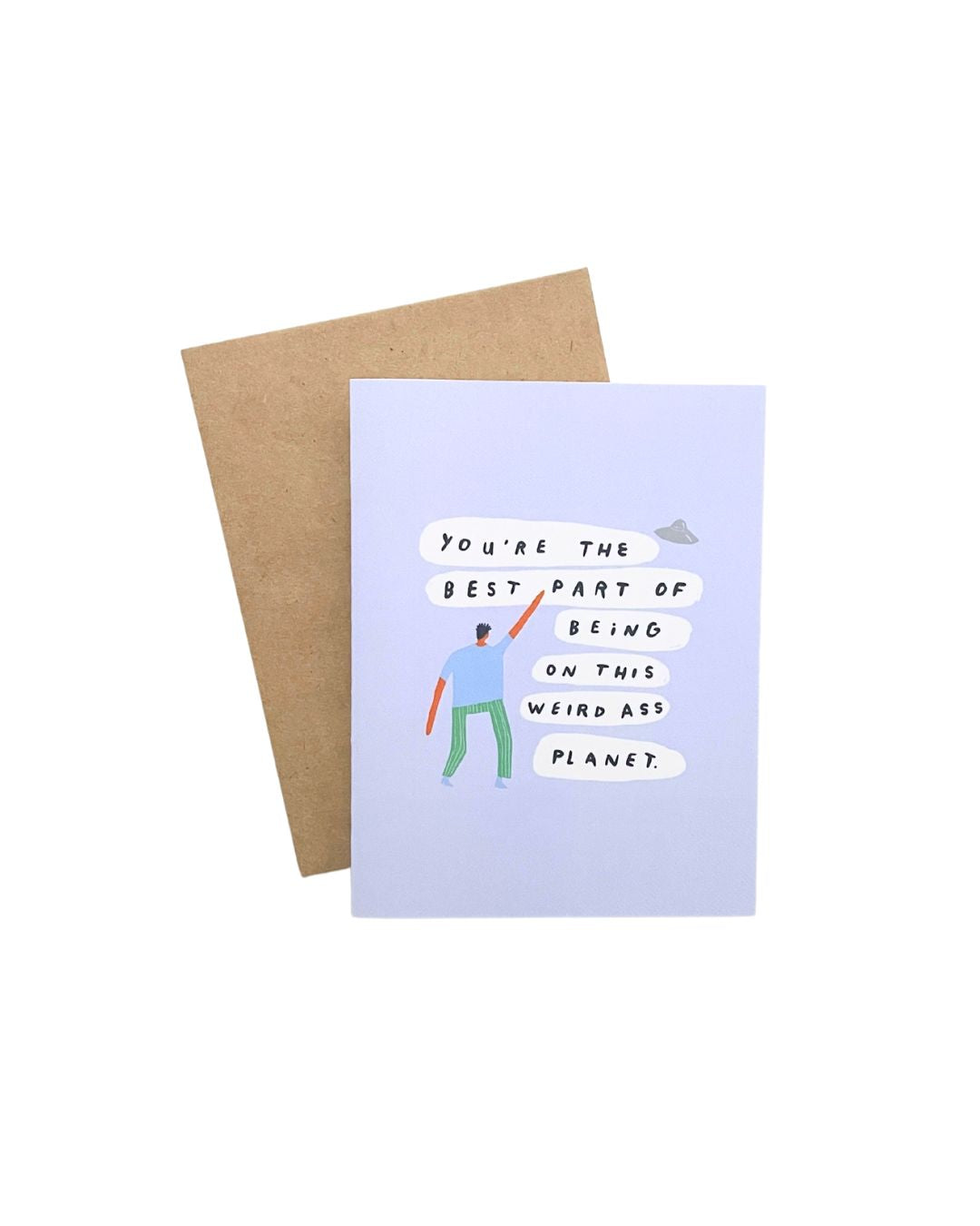"You're the Best Part of Being on this Weird Ass Planet" Greeting Card