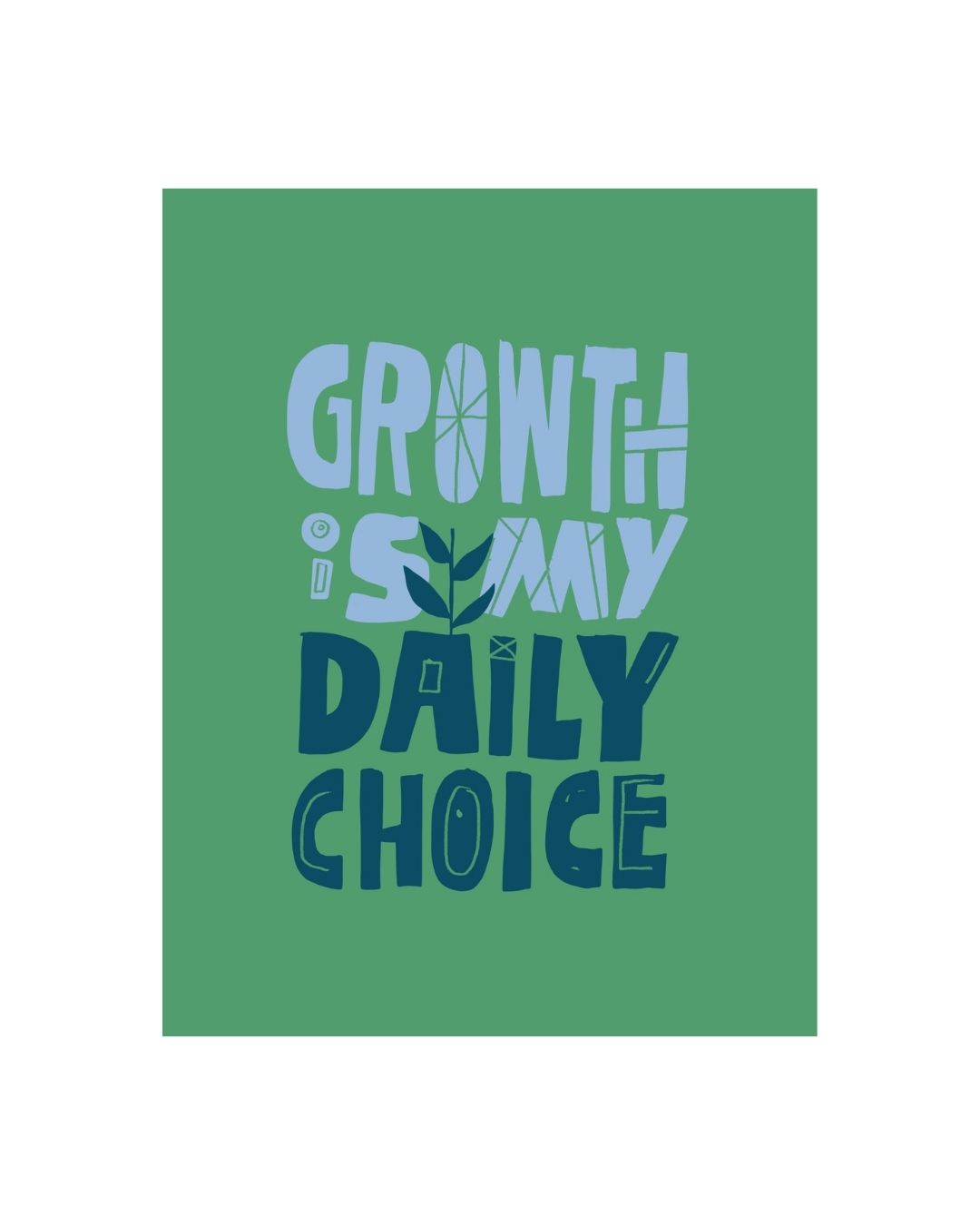 PREORDER "Growth is My Daily Choice" Art Print