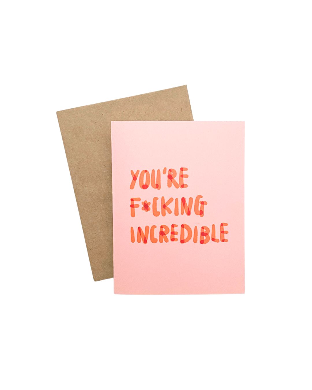 "You're F*cking Incredible" Greeting Card