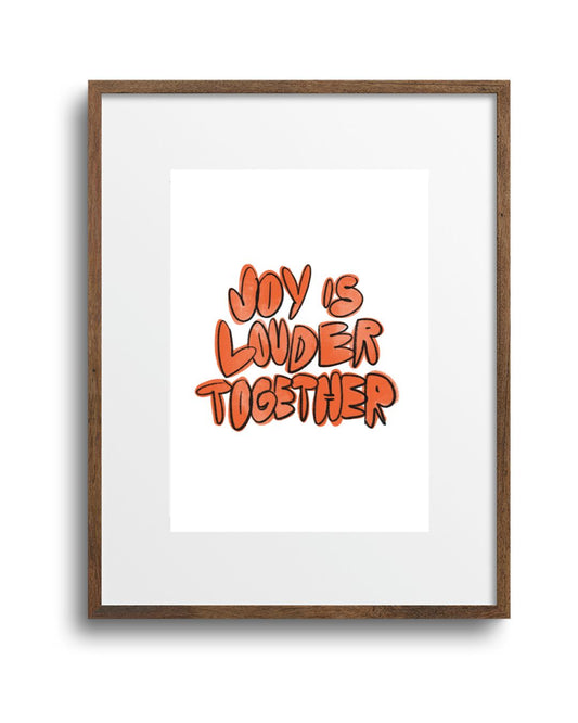 "Joy is Louder Together" Art Print