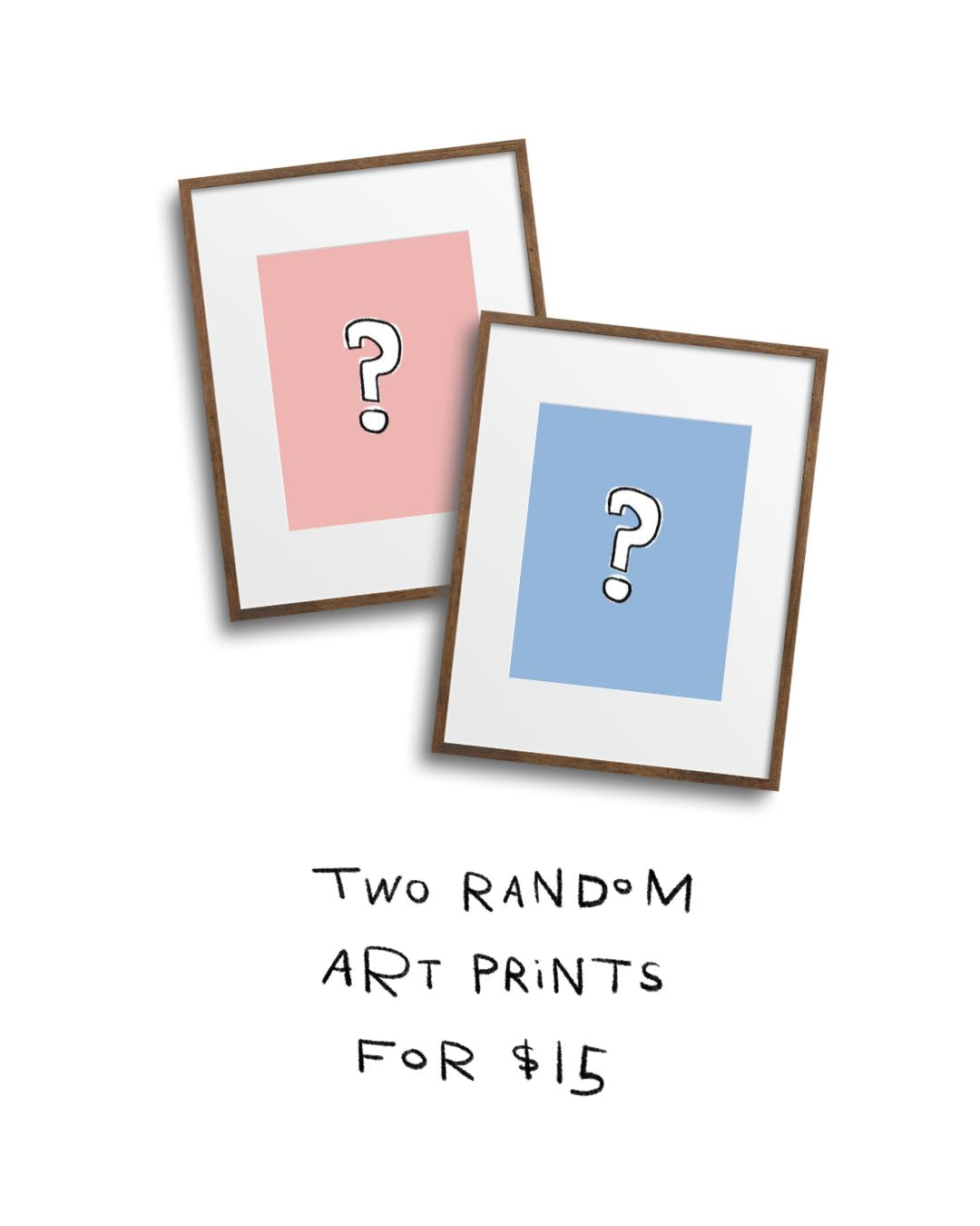 2 Random Art Prints for $15