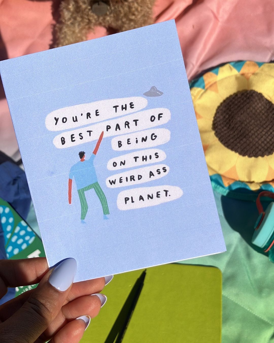 "You're the Best Part of Being on this Weird Ass Planet" Greeting Card