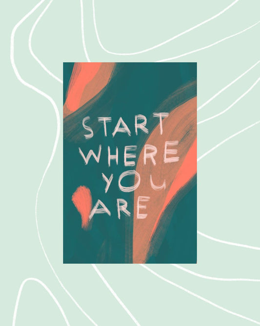 "Start Where You Are" Mini Art Print