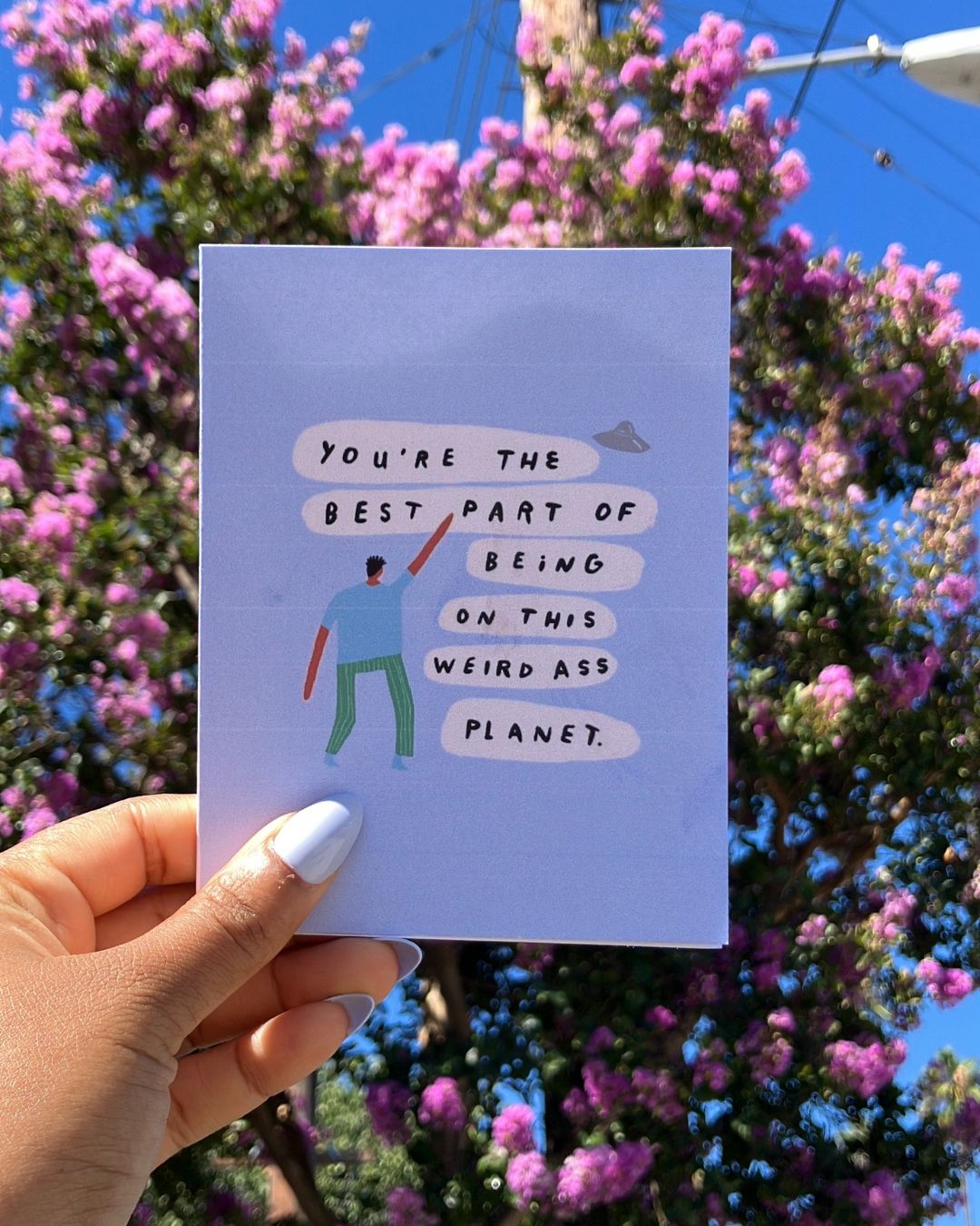 "You're the Best Part of Being on this Weird Ass Planet" Greeting Card