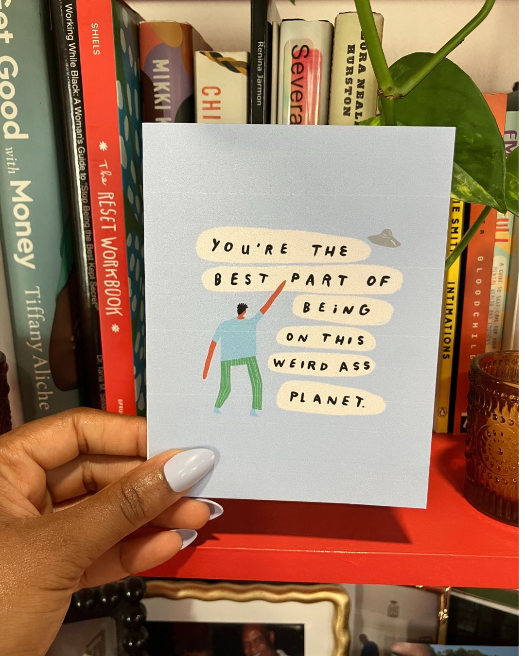 "You're the Best Part of Being on this Weird Ass Planet" Greeting Card