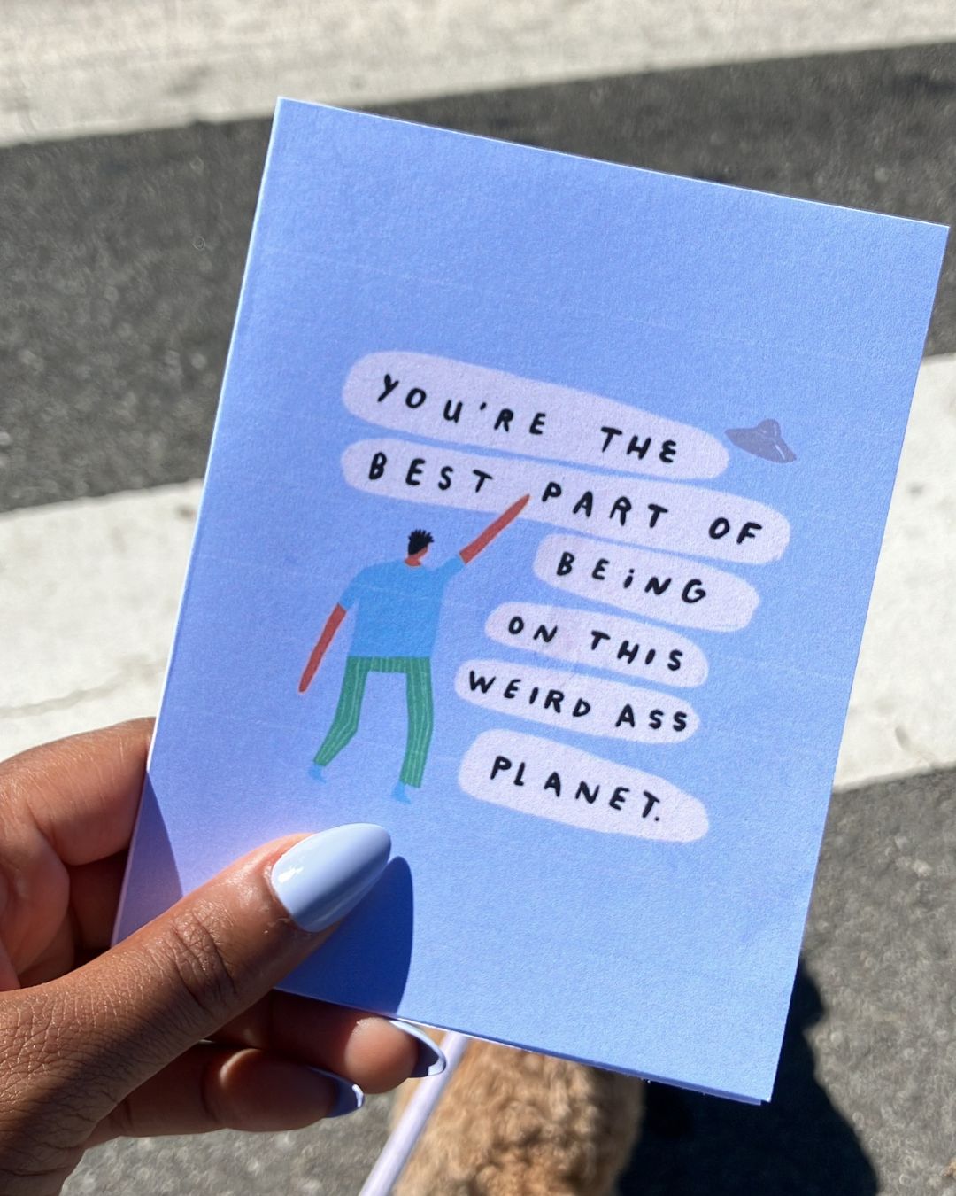 "You're the Best Part of Being on this Weird Ass Planet" Greeting Card