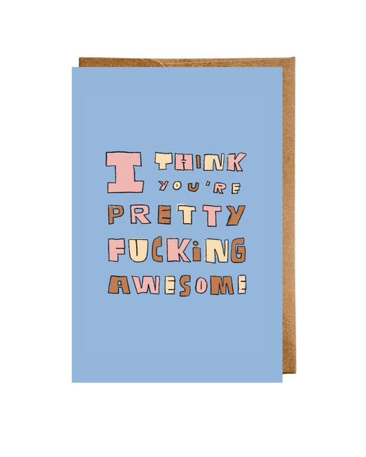 “Pretty F*cking Awesome” Flat Greeting Card