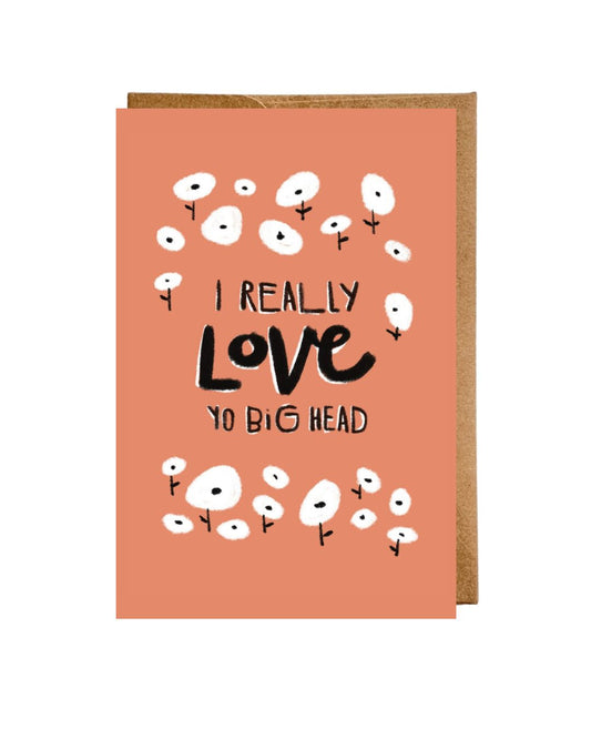 “I Really Love You Big Head” Flat Greeting Card