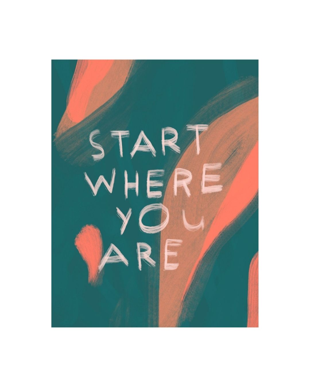 PREORDER "Start Where You Are" Art Print
