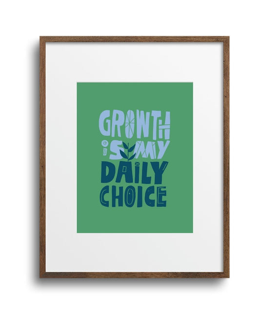 PREORDER "Growth is My Daily Choice" Art Print