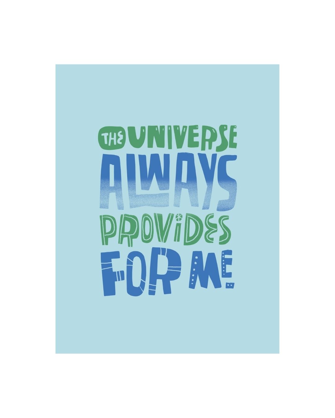 PREORDER "The Universe Always Provides For Me" Art Print