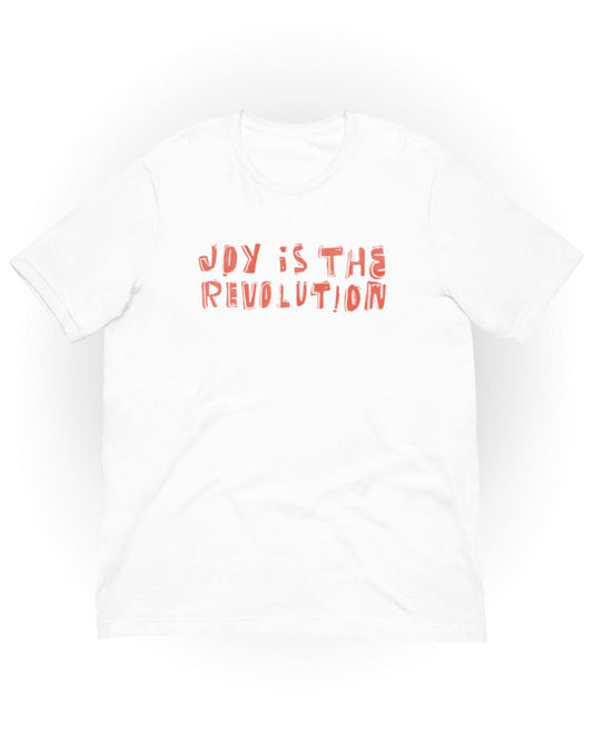 White "Joy is the Revolution" Unisex t-shirt