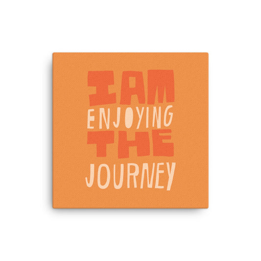 I Am Enjoying the Journey - Affirmation #015 Thin canvas