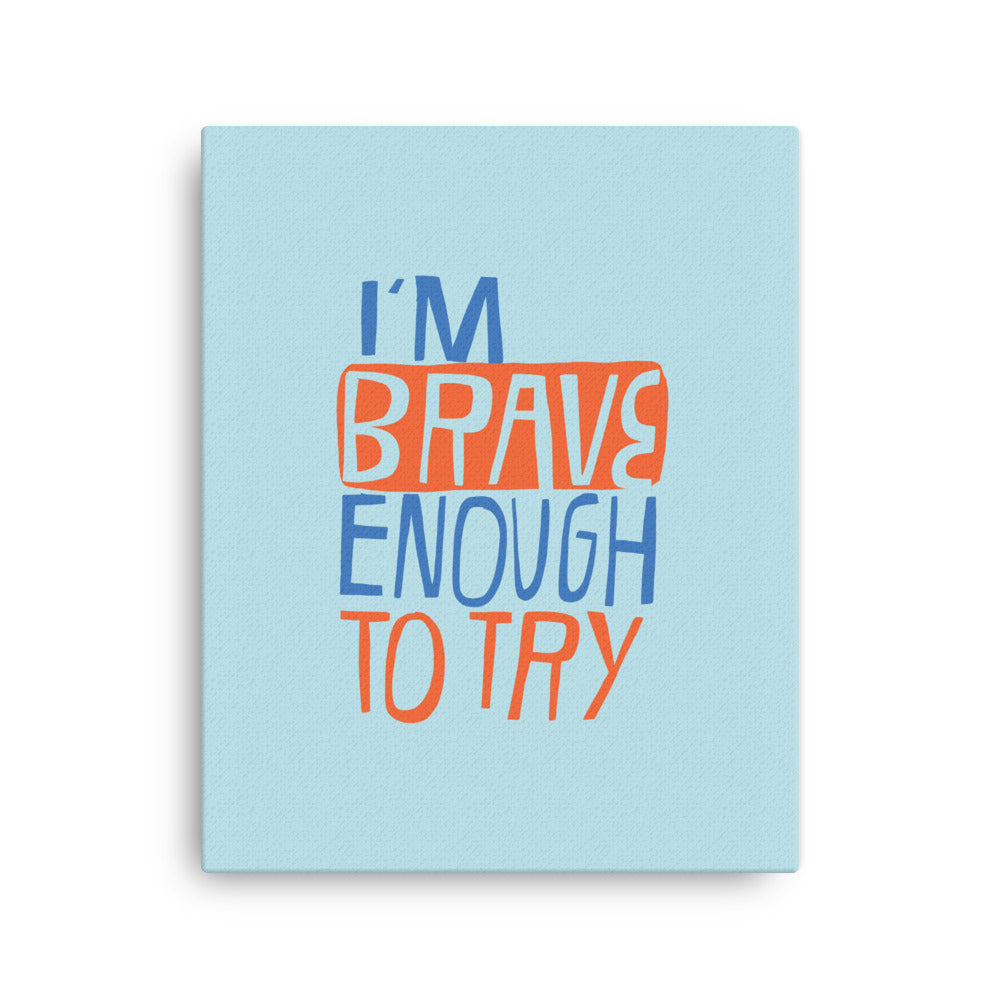 I Am Brave Enough To Try - Affirmation #012 Thin canvas