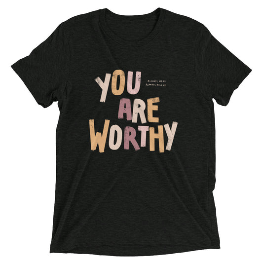 "You Are Worthy" Tee